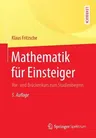 Mathematik Für Einsteiger: Vor- Und Brückenkurs Zum Studienbeginn (5. Aufl. 2015)