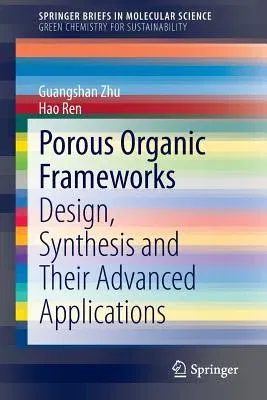 Porous Organic Frameworks: Design, Synthesis and Their Advanced Applications (2015)