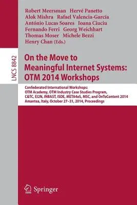 On the Move to Meaningful Internet Systems: Otm 2014 Workshops: Confederated International Workshops: Otm Academy, Otm Industry Case Studies Program,