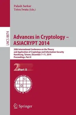 Advances in Cryptology -- Asiacrypt 2014: 20th International Conference on the Theory and Application of Cryptology and Information Security, Kaoshiun