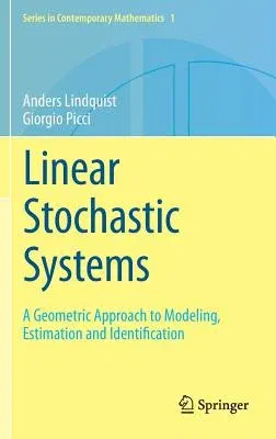 Linear Stochastic Systems: A Geometric Approach to Modeling, Estimation and Identification (2015)