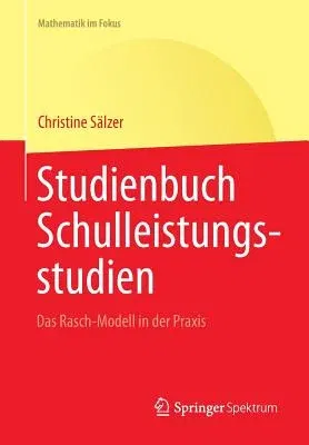 Studienbuch Schulleistungsstudien: Das Rasch-Modell in Der Praxis (1. Aufl. 2016)