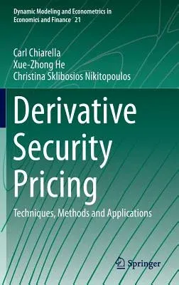 Derivative Security Pricing: Techniques, Methods and Applications (2015)