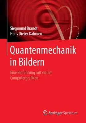 Quantenmechanik in Bildern: Eine Einführung Mit Vielen Computergrafiken (2015)