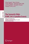 The Semantic Web: Eswc 2012 Satellite Events: Eswc 2012 Satellite Events, Heraklion, Crete, Greece, May 27-31, 2012. Revised Selected Papers (2015)