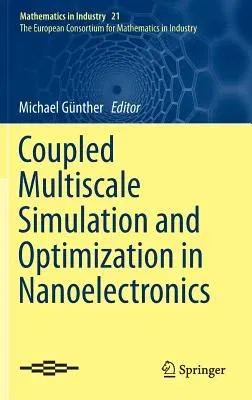 Coupled Multiscale Simulation and Optimization in Nanoelectronics (2015)