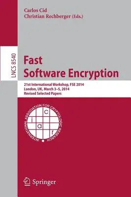 Fast Software Encryption: 21st International Workshop, Fse 2014, London, Uk, March 3-5, 2014. Revised Selected Papers (2015)