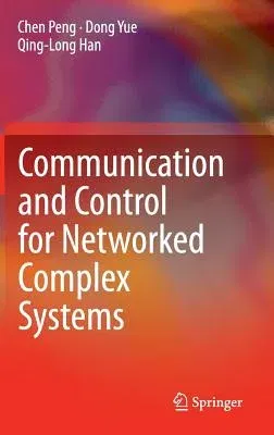 Communication and Control for Networked Complex Systems (2015)