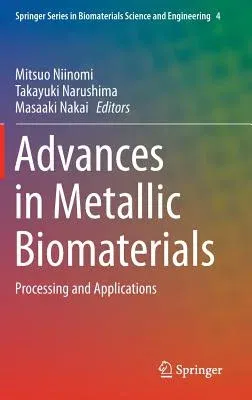 Advances in Metallic Biomaterials: Processing and Applications (2015)