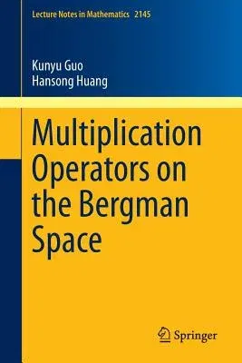 Multiplication Operators on the Bergman Space (2015)