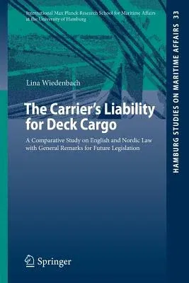 The Carrier's Liability for Deck Cargo: A Comparative Study on English and Nordic Law with General Remarks for Future Legislation (2015)