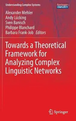 Towards a Theoretical Framework for Analyzing Complex Linguistic Networks (2016)