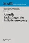 Aktuelle Rechtsfragen Der Palliativversorgung (1. Aufl. 2016)