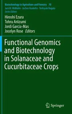 Functional Genomics and Biotechnology in Solanaceae and Cucurbitaceae Crops (2016)