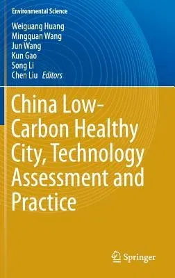 China Low-Carbon Healthy City, Technology Assessment and Practice (2016)