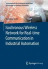 Isochronous Wireless Network for Real-Time Communication in Industrial Automation (2016)