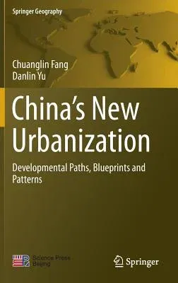 China's New Urbanization: Developmental Paths, Blueprints and Patterns (2016)