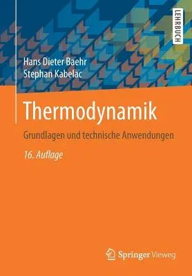 Thermodynamik: Grundlagen Und Technische Anwendungen (16., Aktualisierte Aufl. 2016)