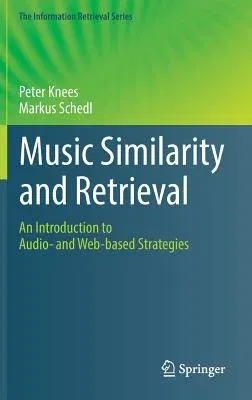 Music Similarity and Retrieval: An Introduction to Audio- And Web-Based Strategies (2016)