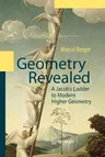 Geometry Revealed: A Jacob's Ladder to Modern Higher Geometry (Softcover Reprint of the Original 1st 2010)