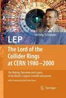 LEP - The Lord of the Collider Rings at CERN 1980-2000: The Making, Operation and Legacy of the World's Largest Scientific Instrument (Softcover Repri