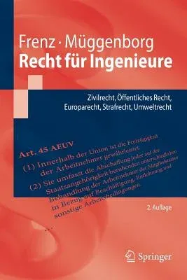 Recht Für Ingenieure: Zivilrecht, Öffentliches Recht, Europarecht, Strafrecht, Umweltrecht (2. Aufl. 2016)