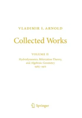 Collected Works: Hydrodynamics, Bifurcation Theory, and Algebraic Geometry 1965-1972 (Softcover Reprint of the Original 1st 2014)