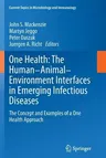 One Health: The Human-Animal-Environment Interfaces in Emerging Infectious Diseases: The Concept and Examples of a One Health Approach (Softcover Repr