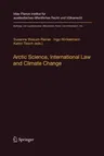 Arctic Science, International Law and Climate Change: Legal Aspects of Marine Science in the Arctic Ocean (Softcover Reprint of the Original 1st 2012)