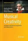 Musical Creativity: Strategies and Tools in Composition and Improvisation (Softcover Reprint of the Original 1st 2011)