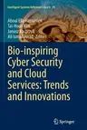 Bio-Inspiring Cyber Security and Cloud Services: Trends and Innovations (Softcover Reprint of the Original 1st 2014)