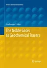 The Noble Gases as Geochemical Tracers (Softcover Reprint of the Original 1st 2013)