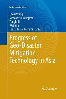 Progress of Geo-Disaster Mitigation Technology in Asia (Softcover Reprint of the Original 1st 2013)