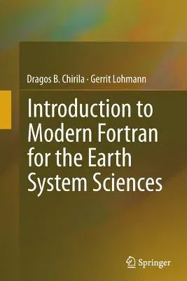 Introduction to Modern FORTRAN for the Earth System Sciences (Softcover Reprint of the Original 1st 2015)