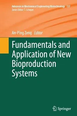 Fundamentals and Application of New Bioproduction Systems (Softcover Reprint of the Original 1st 2013)