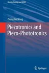 Piezotronics and Piezo-Phototronics (Softcover Reprint of the Original 1st 2012)