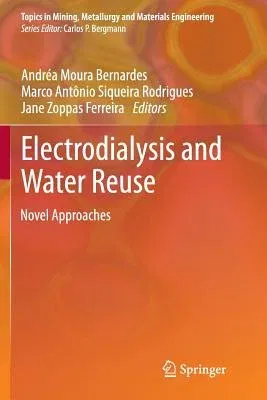 Electrodialysis and Water Reuse: Novel Approaches (Softcover Reprint of the Original 1st 2014)