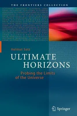 Ultimate Horizons: Probing the Limits of the Universe (Softcover Reprint of the Original 1st 2013)