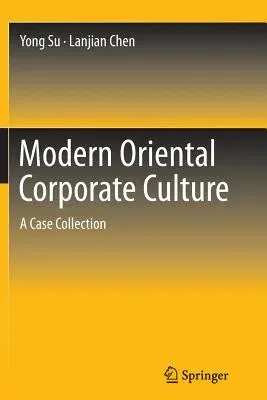 Modern Oriental Corporate Culture: A Case Collection (Softcover Reprint of the Original 1st 2014)