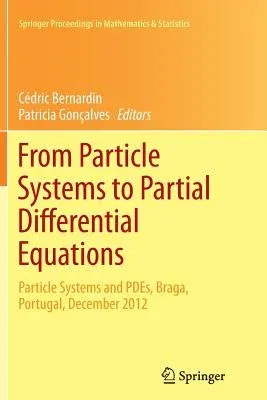 From Particle Systems to Partial Differential Equations: Particle Systems and Pdes, Braga, Portugal, December 2012 (Softcover Reprint of the Original