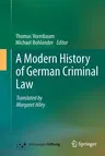 A Modern History of German Criminal Law (Softcover Reprint of the Original 1st 2014)