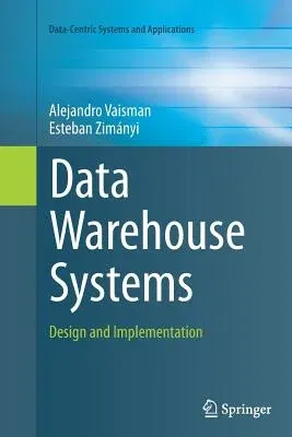 Data Warehouse Systems: Design and Implementation (Softcover Reprint of the Original 1st 2014)