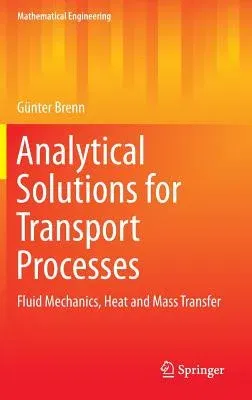 Analytical Solutions for Transport Processes: Fluid Mechanics, Heat and Mass Transfer (2017)