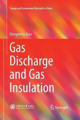 Gas Discharge and Gas Insulation (Softcover Reprint of the Original 1st 2016)