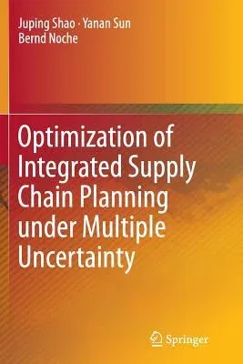 Optimization of Integrated Supply Chain Planning Under Multiple Uncertainty (Softcover Reprint of the Original 1st 2015)