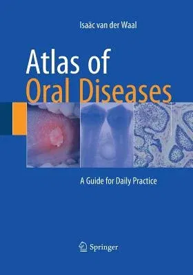 Atlas of Oral Diseases: A Guide for Daily Practice (Softcover Reprint of the Original 1st 2016)