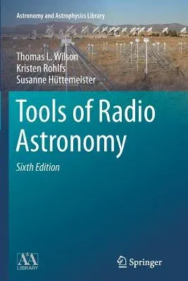 Tools of Radio Astronomy (Softcover Reprint of the Original 6th 2014)