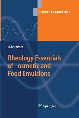 Rheology Essentials of Cosmetic and Food Emulsions (Softcover Reprint of the Original 1st 2006)