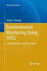 Environmental Monitoring Using Gnss: Global Navigation Satellite Systems (Softcover Reprint of the Original 1st 2012)