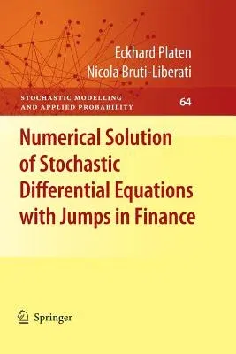 Numerical Solution of Stochastic Differential Equations with Jumps in Finance (Softcover Reprint of the Original 1st 2010)